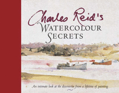 Charles Reid's Watercolour Secrets - Reid, Charles