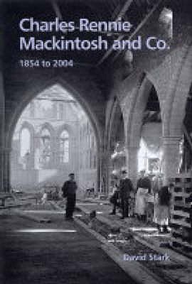 Charles Rennie Mackintosh and Co., 1854 to 2004 - Stark, David
