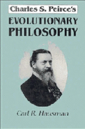 Charles S. Peirce's Evolutionary Philosophy - Hausman, Carl R