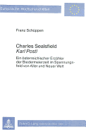 Charles Sealsfield / Karl Postl: Ein Oesterreichischer Erzaehler Der Biedermeierzeit Im Spannungsfeld Von Alter Und Neuer Welt