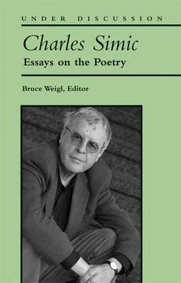 Charles Simic: Essays on the Poetry - Weigl, Bruce (Editor)