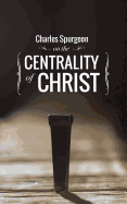 Charles Spurgeon on the Centrality of Christ