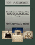 Charles Swanson, Petitioner, V. Marra Brothers, Inc. U.S. Supreme Court Transcript of Record with Supporting Pleadings - Henderson, Joseph W, and Freedman, Abraham E, and Additional Contributors