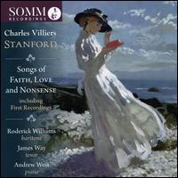 Charles Villiers Stanford: Songs of Faith, Love and Nonsense - Andrew West (piano); James Way (tenor); Roderick Williams (baritone)