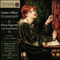 Charles Villiers Stanford: String Quintets and Intermezzi - Benjamin Frith (piano); Dante Quartet; Endellion String Quartet; Richard Jenkinson (cello)