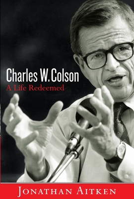 Charles W. Colson: A Life Redeemed - Aitken, Jonathan