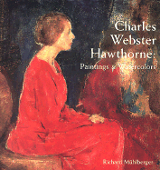 Charles Webster Hawthorne: Paintings and Watercolors - Muhlberger, Richard