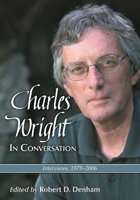 Charles Wright in Conversation: Interviews, 1979-2006 - Denham, Robert D