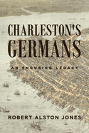 Charleston's Germans: An Enduring Legacy