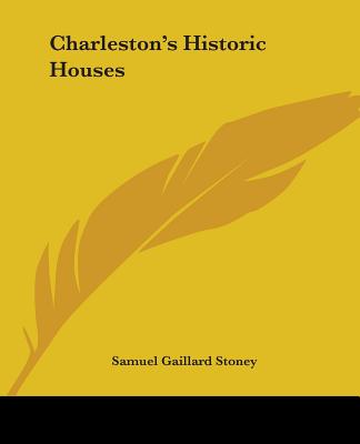 Charleston's Historic Houses - Stoney, Samuel Gaillard