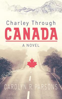 Charley through Canada - Parsons, Carolyn R