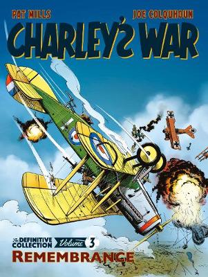 Charley's War Vol. 3: Remembrance - The Definitive Collection - Mills, Pat, and Colquhoun, Joe