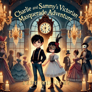 Charlie and Sammy's Victorian Masquerade Adventure