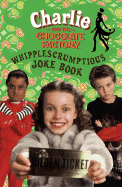 Charlie and the Chocolate Factory the Whipple-Scrumptious Joke Book - Woodward, Kay, Ms., and Dahl, Roald (Original Author)