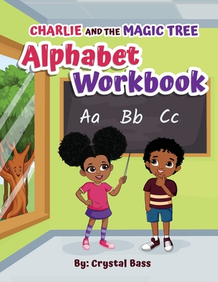 Charlie and The Magic Tree Alphabet Workbook - Bass, Crystal