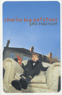 Charlie Big Potatoes - Robinson, Phil