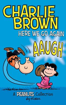 Charlie Brown: Here We Go Again: A PEANUTS Collection - Schulz, Charles M