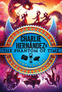 Charlie Hernndez & the Phantom of Time