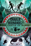 Charlie Hernndez & the Castle of Bones