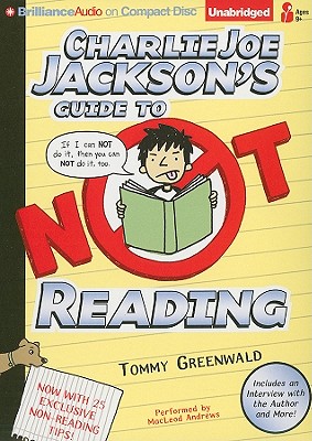 Charlie Joe Jackson's Guide to Not Reading - Greenwald, Tommy, and Andrews, MacLeod (Read by)