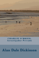 Charlie O'Brien, Investigador Privado - Dickinson, Alan Dale