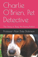 Charlie O'Brien, Pet Detective: The Story of 'Busy' the Bunny Rabbit