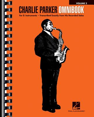Charlie Parker Omnibook - Volume 2: For E-Flat Instruments - Parker, Charlie