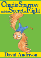 Charlie Sparrow and the Secret of Flight