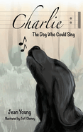 Charlie: The Dog Who Could Sing