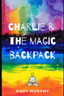Charlie & The Magic Backpack