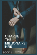 Charlie The Millionaire heir: Book 1
