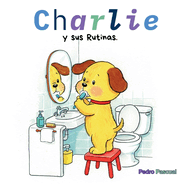 Charlie.: Un Cuento Para Aprender Rutinas