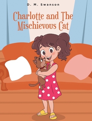 Charlotte and the Mischievous Cat - Swanson, D M