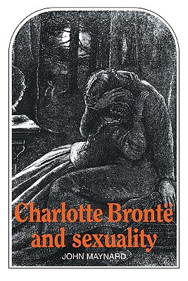 Charlotte Bront and Sexuality - Maynard