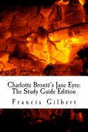 Charlotte Bront?'s Jane Eyre: The Study Guide Edition: Complete text & integrated study guide