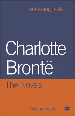 Charlotte Bronte: The Novels - Edwards, Mike