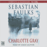 Charlotte Gray - Faulks, Sebastian, and Glover, Jamie (Read by)