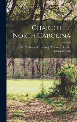 Charlotte, North Carolina - Greater Charlotte Club, Charlotte N (Creator)