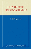 Charlotte Perkins Gilman; A Bibliography