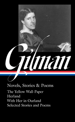 Charlotte Perkins Gilman: Novels, Stories & Poems (Loa #356) - Gilman, Charlotte Perkins, and Bendixen, Alfred (Editor)