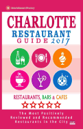 Charlotte Restaurant Guide 2017: Best Rated Restaurants in Charlotte, North Carolina - 500 Restaurants, Bars and Cafes Recommended for Visitors, 2017