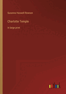 Charlotte Temple: in large print
