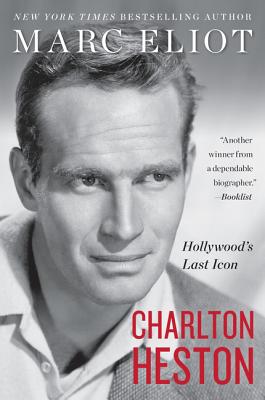 Charlton Heston: Hollywood's Last Icon - Eliot, Marc