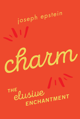 Charm: The Elusive Enchantment - Epstein, Joseph