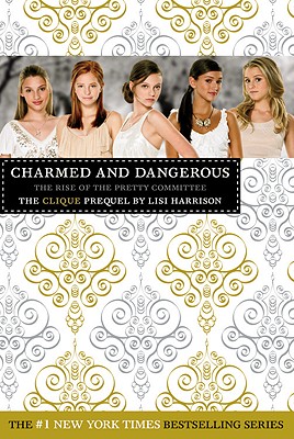 Charmed and Dangerous: The Clique Prequel - Harrison, Lisi