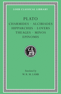Charmides. Alcibiades I and II. Hipparchus. The Lovers. Theages. Minos. Epinomis