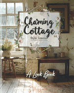 Charming Cottage Style Interiors: A Look Book