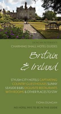 Charming Small Hotel Guide: Britain and Ireland 17th Edition - Duncan, Fiona