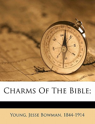 Charms of the Bible - Young, Jesse Bowman