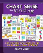 Chart Sense for Writing: Over 70 Common Sense Charts with Tips and Strategies to Teach 3-8 Writing